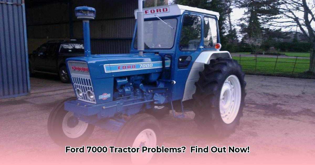 ford-7000-tractor-problems
